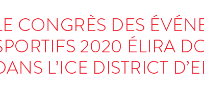 CES20 élira domicile dans l’Ice District d’Edmonton!